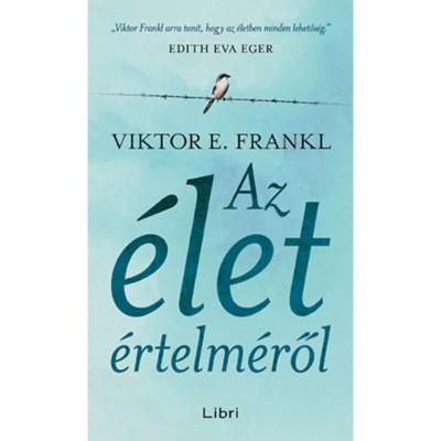 Az &amp;eacute;let &amp;eacute;rtelm&amp;eacute;ről - Viktor E. Frankl foto