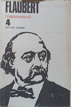 CORESPONDENTA VOL.4-GUSTAVE FLAUBERT-223521