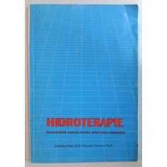 HIDROTERAPIE , TRATAMENTE SIMPLE PENTRU AFECTIUNI OBISNUITE de CLARENCE DAIL , CHARLES THOMAS