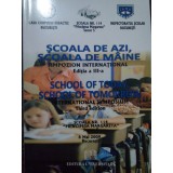 Scoala de azi, scoala de maine - Simpozion international editia a III-a (Editia: 2009)