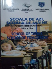 Scoala de azi, scoala de maine - Simpozion international editia a III-a (Editia: 2009) foto