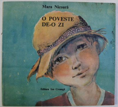 O POVESTE DE - O ZI , ilustratii de MARIA CONSTANTIN , de MARA NICOARA , 1990 foto