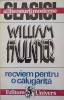 Recviem pentru o călugăriță - William Faulkner - Roman, Editura Univers 1995, Colecția Clasici, 222 pagini