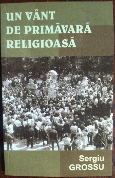 SERGIU GROSSU: RANDUIALA LUPTEI SPIRITUALE IN MISCAREA ORTODOXA OASTEA DOMNULUI