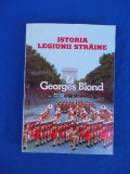 Cumpara ieftin GEORGES BLOND - ISTORIA LEGIUNII STRAINE : 1831-1981 *