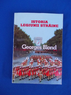 GEORGES BLOND - ISTORIA LEGIUNII STRAINE : 1831-1981 * foto