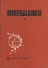 Mineralurgie, Volumul al II-lea - Concentrarea magnetica, electrica, procedee hidrometalurgice si termice, operatii auxiliare, control si optimizare,