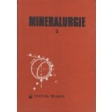 Mineralurgie, Volumul al II-lea - Concentrarea magnetica, electrica, procedee hidrometalurgice si termice, operatii auxiliare, control si optimizare,