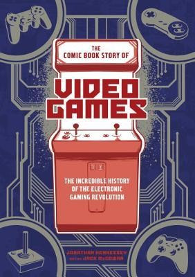 The Comic Book Story of Video Games: The Incredible History of the Electronic Gaming Revolution foto