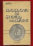 Nicolae Grigoras, &quot;Moldova lui Stefan cel Mare&quot; - Editura Junimea - 1982