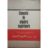 Eugen Radu - Elemente de algebra superioara - Manual pentru anul III liceu, sectia reala si licee de specialitate (editia 1974)