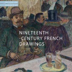 Nineteenth-Century French Drawings: The Cleveland Museum of Art