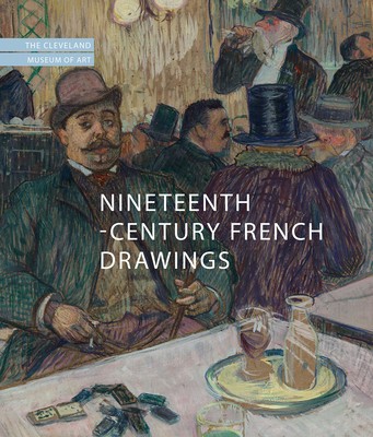 Nineteenth-Century French Drawings: The Cleveland Museum of Art