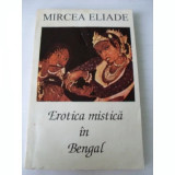 Mircea Eliade - Erotica mistică &icirc;n Bengal