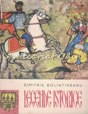 Legende Istorice - Dimitrie Bolintineanu - Ilustratii: Gyorgy Mihail foto