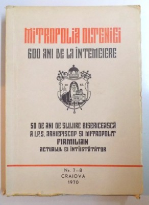 MITROPOLIA OLTENIEI , 600 DE ANI DE LA INTEMEIEREA CELEI DINTAI MITROPOLII IN PARTILE OLTENE , NR. 7 - 8 , 1970 foto
