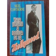Viata sexuala a idolilor de la Hollywood- Nigel Cawthorne
