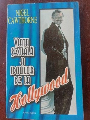 Viata sexuala a idolilor de la Hollywood- Nigel Cawthorne foto