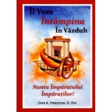 Il vom intampina in Vazduh. Nunta Imparatului Imparatilor - Don K. Preston