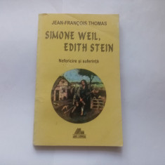 J.-F. THOMAS - SIMONE WEIL,EDITH STEIN - NEFERICIRE SI SUFERINTA