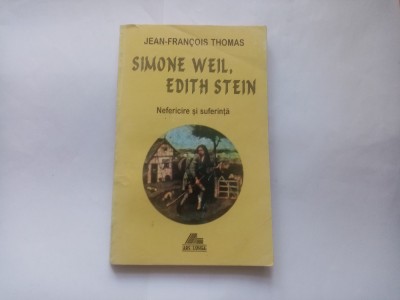 J.-F. THOMAS - SIMONE WEIL,EDITH STEIN - NEFERICIRE SI SUFERINTA foto