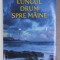 LUNGUL DRUM SPRE MAINE de NORA ROBERTS , 2022