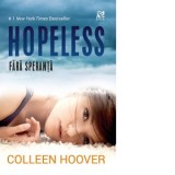 Hopeless. Fara speranta - Colleen Hoover