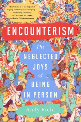 Encounterism: The Neglected Joys of Being in Person foto