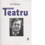 Opere alese. Teatru - Ion Baiesu