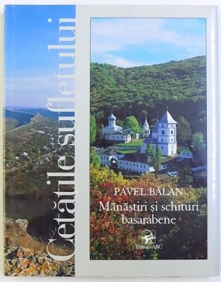 CETATILE SUFLETULUI - MANASTIRI SI SCHITURI BASARABENE de PAVEL BALAN ( EDITIE BILINGVA ROMANA - ENGLEZA ) , 2002 foto