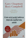 Gary Chapman - Cum sa-ti arati iubirea fata de copilul tau adult (editia 2024)