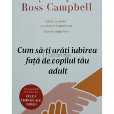 Gary Chapman - Cum sa-ti arati iubirea fata de copilul tau adult (editia 2024)