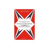 The Origins of Totalitarianism: With a New Introduction by Anne Applebaum