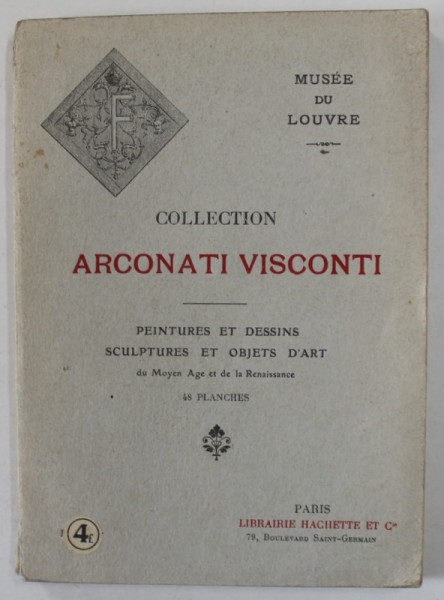 COLLECTION ARCONATI VISCONTI , PEINTURES ET DESSINS , SCUPTURES ET OBJETS D &#039;ART , 48 PLANCHES , 1917