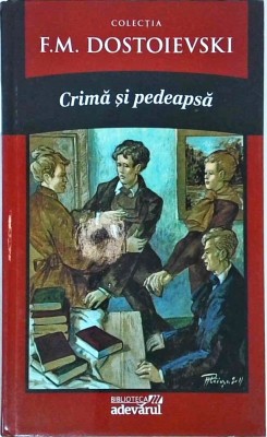 F. M. Dostoievski - Crima si Pedeapsa foto