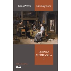 Quinta medievala, vol. I &ndash; Dana Percec, Dan Negrescu