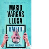 Baietii si alte povestiri - Mario Vargas Llosa, Dragos Cojocaru