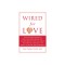 Wired for Love: How Understanding Your Partner&#039;s Brain and Attachment Style Can Help You Defuse Conflict and Build a Secure Relationsh