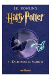 Harry Potter 7 ...Si Talismanele Mortii, J.K. Rowling - Editura Art