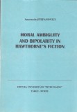 Smaranda Stefanovici - Moral Ambiguity and Bipolarity in Hawthorne's Fiction