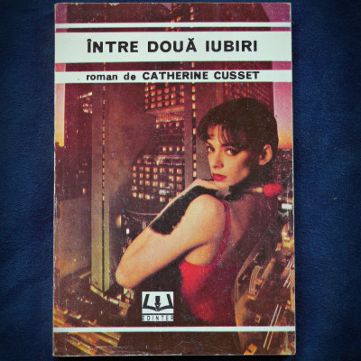 INTRE DOUA IUBIRI - ROMAN DE CATHERINE CUSSET foto