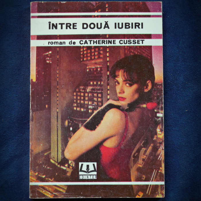 INTRE DOUA IUBIRI - ROMAN DE CATHERINE CUSSET