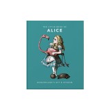 The Little Book of Alice Wonderland's Wit &amp; Wisdom