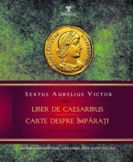 Liber de Caesaribus / Carte despre &amp;icirc;mpăraţi Sextus Aurelius Victor foto