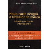 Klaus Werner - Noua carte neagra a firmelor de marca (Editia: 2004)