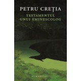 Testamentul unui eminescolog - Petru Cretia