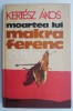 Moartea lui Makra Ferenc &ndash; Kertesz Akos - Roman