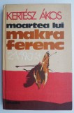 Cumpara ieftin Moartea lui Makra Ferenc &ndash; Kertesz Akos - Roman
