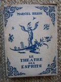 LE THEATRE DES ESPRITS-MARCEL BRION