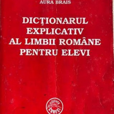 Dictionarul explicativ al limbii romane pentru elevi Aura Brais